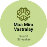 Business logo of Maa Mira vastralay
