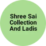 Business logo of SHREE SAI COLLECTION AND LADIS TAILOR