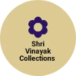 Business logo of Shri Vinayak Collections