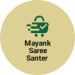Business logo of Mayank saree santer