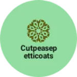 Business logo of Cutpeasepetticoats