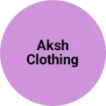 Business logo of Aksh Clothing
