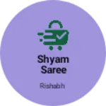 Business logo of Shyam Saree Centre