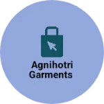 Business logo of Agnihotri Garments