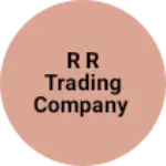 Business logo of R R TRADING COMPANY
