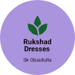 Business logo of Rukshad dresses