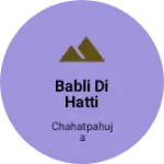 Business logo of Babli Di Hatti