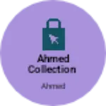 Business logo of Ahmed collection