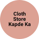Business logo of Cloth store kapde ka business he