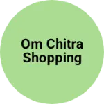 Business logo of OM CHITRA SHOPPING