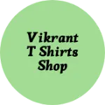 Business logo of vikrant t shirts shop
