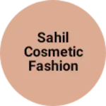 Business logo of Sahil cosmetic fashion store
