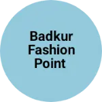 Business logo of Badkur fashion point