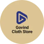 Business logo of Govind Cloth Store