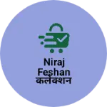 Business logo of Niraj feshan कलेक्शन