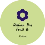 Business logo of Roshan dry fruit & spices