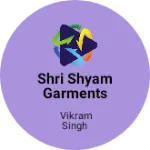 Business logo of Shri Shyam garments
