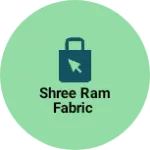 Business logo of Shree ram fabric