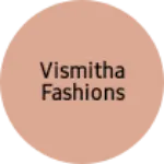 Business logo of Vismitha fashions
