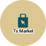 Business logo of Ts market