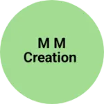 Business logo of M M Creation