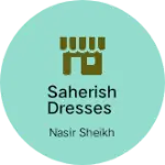 Business logo of Saherish dresses