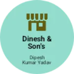 Business logo of Dinesh & Son's
