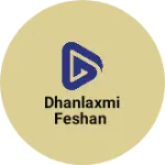 Business logo of Dhanlaxmi feshan