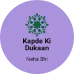 Business logo of Kapde Ki Dukaan kholenge
