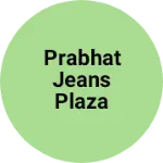 Business logo of Prabhat jeans plaza