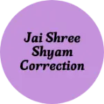 Business logo of Jai shree shyam correction