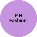 Business logo of P H FASHION