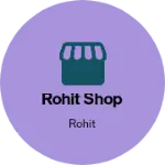 Business logo of Rohit shop