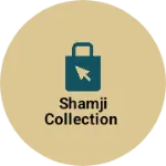 Business logo of Shamji collection