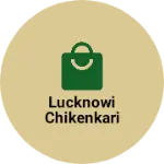 Business logo of Lucknowi chikenkari