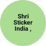 Business logo of Shri sticker India , all type sticker,label,tag