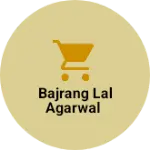 Business logo of Bajrang Lal Agarwal