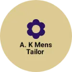 Business logo of A. K MENS TAILOR