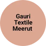 Business logo of Gauri textile meerut