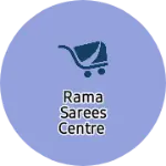 Business logo of Rama Sarees Centre