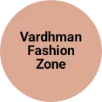 Business logo of Vardhman fashion zone