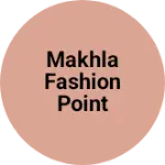 Business logo of Makhla fashion point