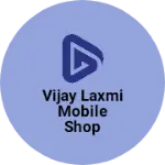 Business logo of Vijay Laxmi mobile shop