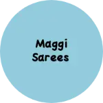 Business logo of Maggi Sarees
