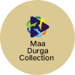 Business logo of Maa durga collection
