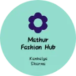 Business logo of Mathur fashion hub
