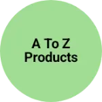 Business logo of A to z products