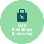 Business logo of Maa kamakhya Bashtralaya