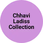 Business logo of Chhavi ladiss collection