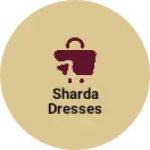 Business logo of Sharda dresses